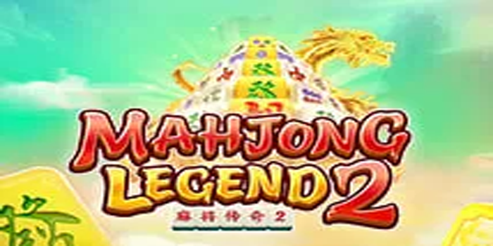 Panduan Lengkap Menang Mudah di Slot Mahjong Legend 2