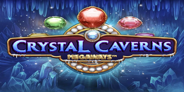 Pola Putaran Efektif Slot Crystal Caverns Megaways