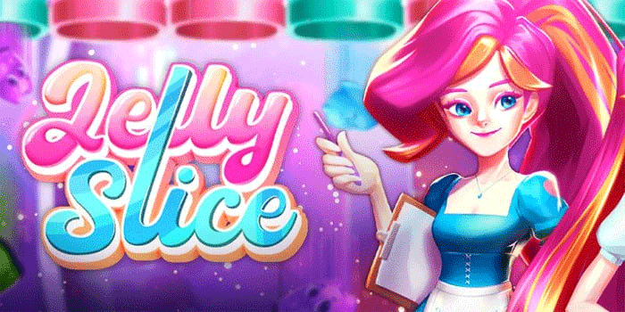 Cara Cerdas Bermain Slot Jelly Slice Agar Jackpot Datang Terus
